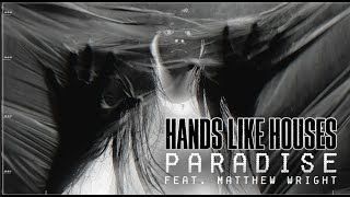 Hands Like Houses feat. Matthew Wright - Paradise (Official)