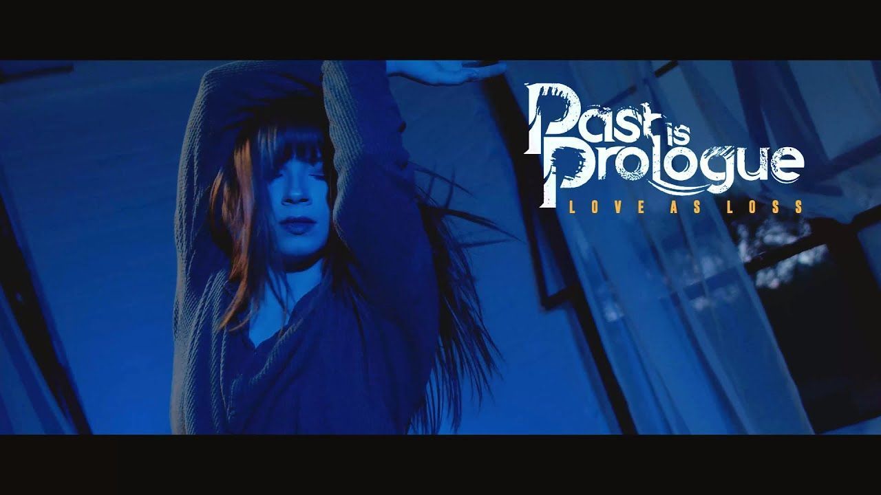 Past Is Prologue - Love as Loss (Official)