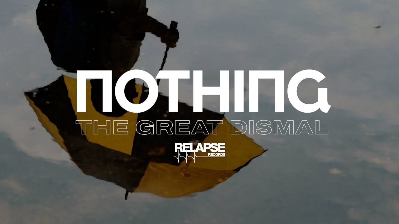 Nothing - The Great Dismal (Official)