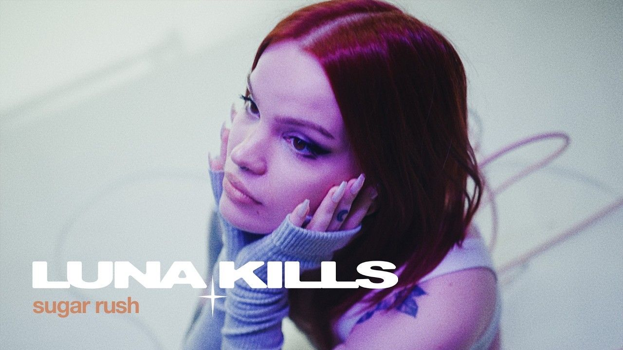 Luna Kills - Sugar Rush (Official)