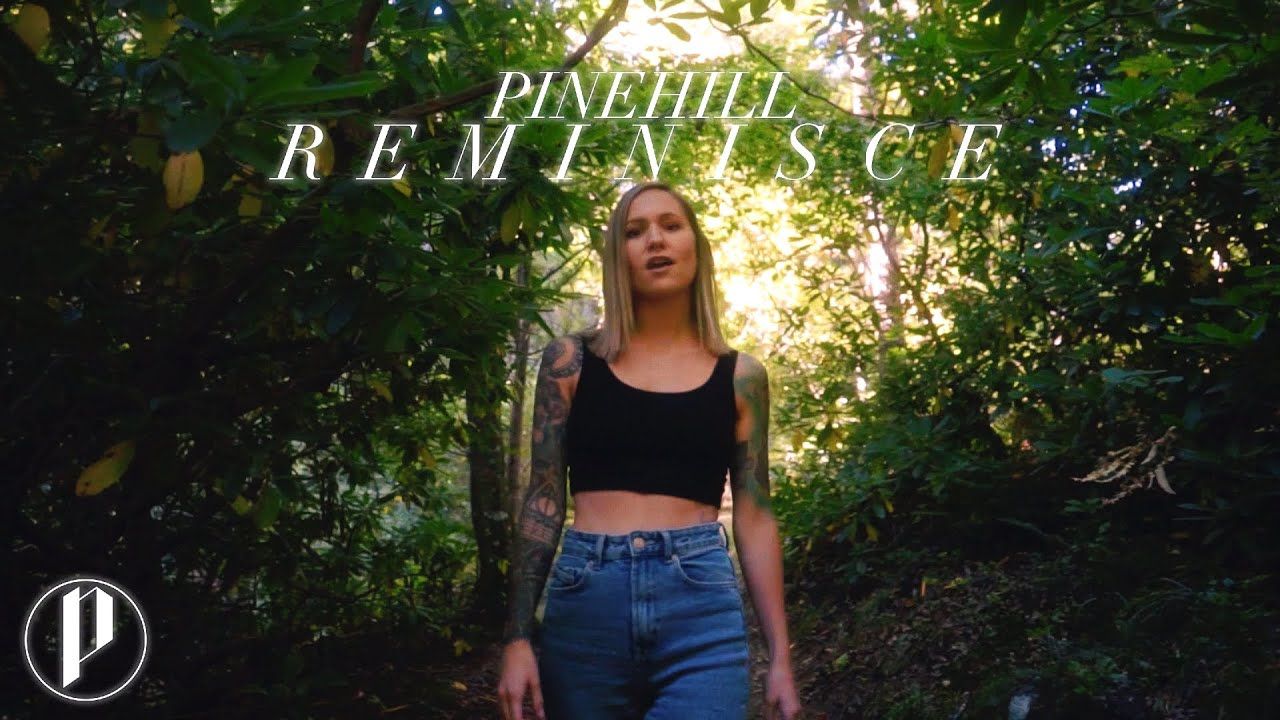 Pinehill - Reminisce (Official)