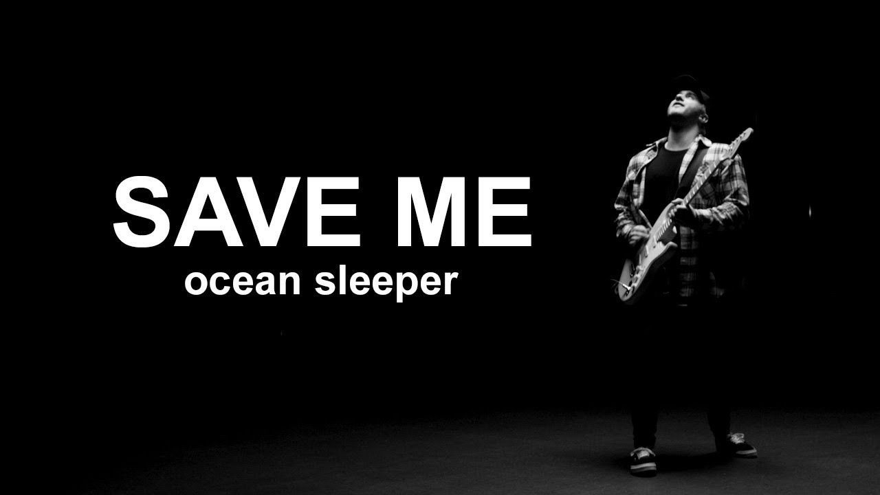 Ocean Sleeper - Save Me