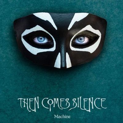 Then Comes Silence - Machine