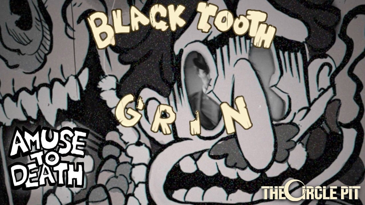 Amuse To Death - Blacktoothgrin (Official)