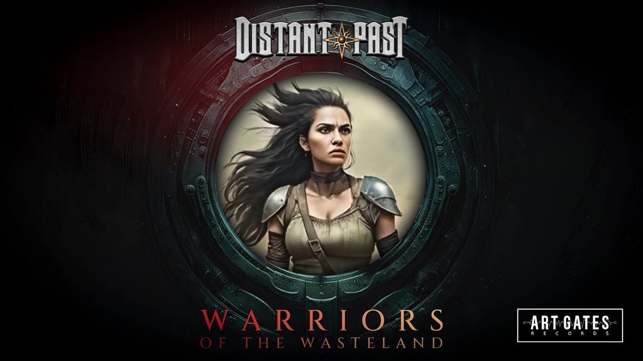 Distant Past - Warriors Of The Wasteland (Official)