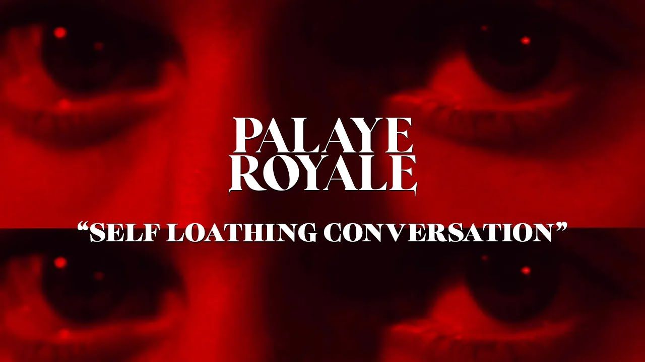 Palaye Royale - Self Loathing Conversation (Official)