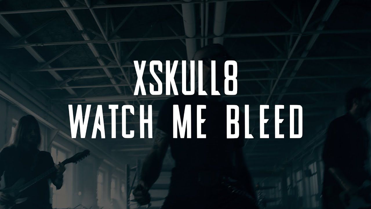Xskull8 - Watch Me Bleed (Official)