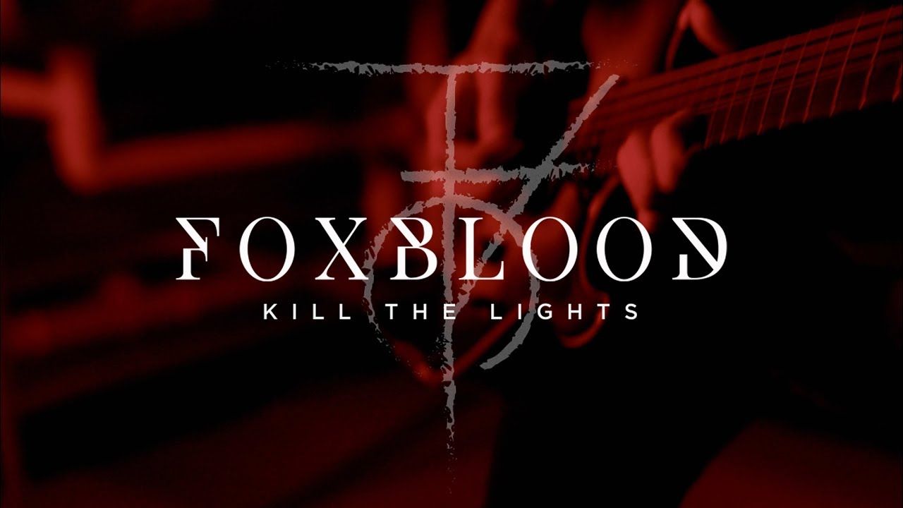 Foxblood - Kill The Lights (Official)
