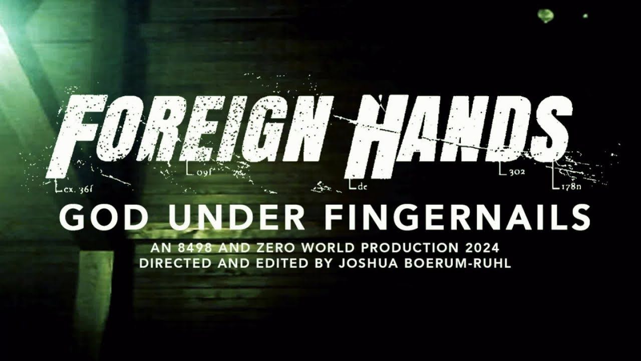 Foreign Hands - God Under Fingernails (Official)