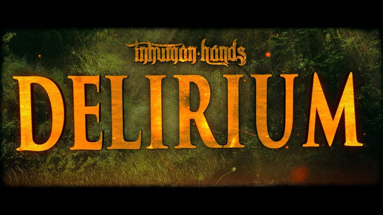 Inhuman Hands - Delirium (Official)