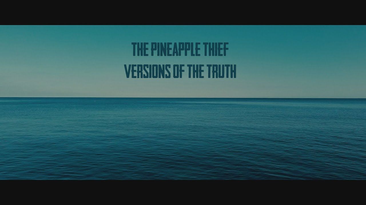 The Pineapple Thief  - Versions of the Truth (Official)