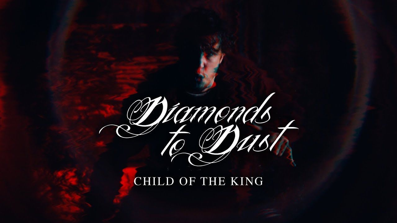 Diamonds To Dust - Child Of The King (Official)