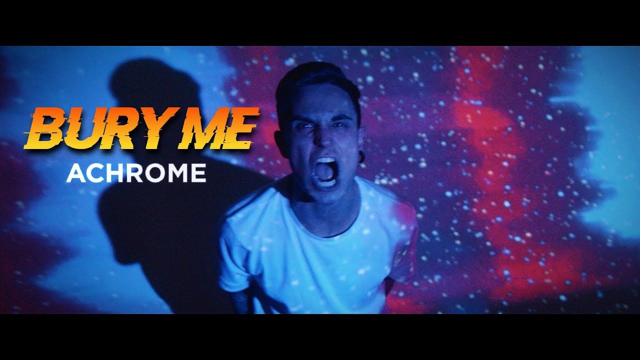 Achrome - Bury Me (Official)
