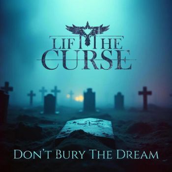 Lift The Curse - Don't Bury The Dream