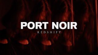 Port Noir - Redshift (Official)