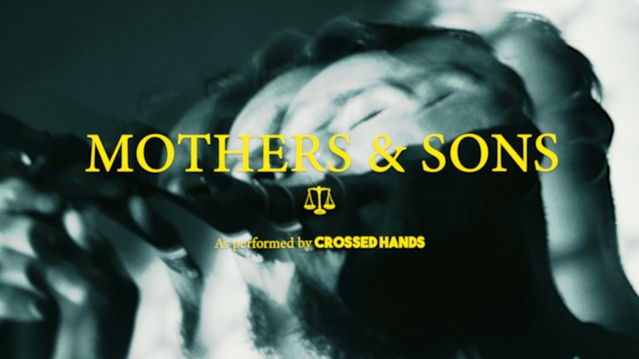 Crossed Hands - Mothers & Sons (Official)