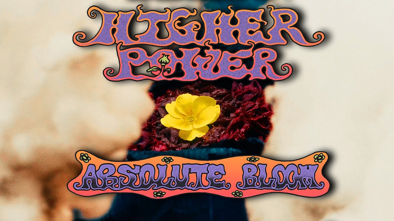 Higher Power - Absolute Bloom (Official)