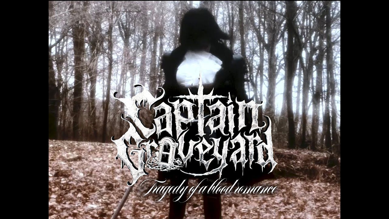 Captain Graveyard - Tragedy Of A Blood Romance (Official)