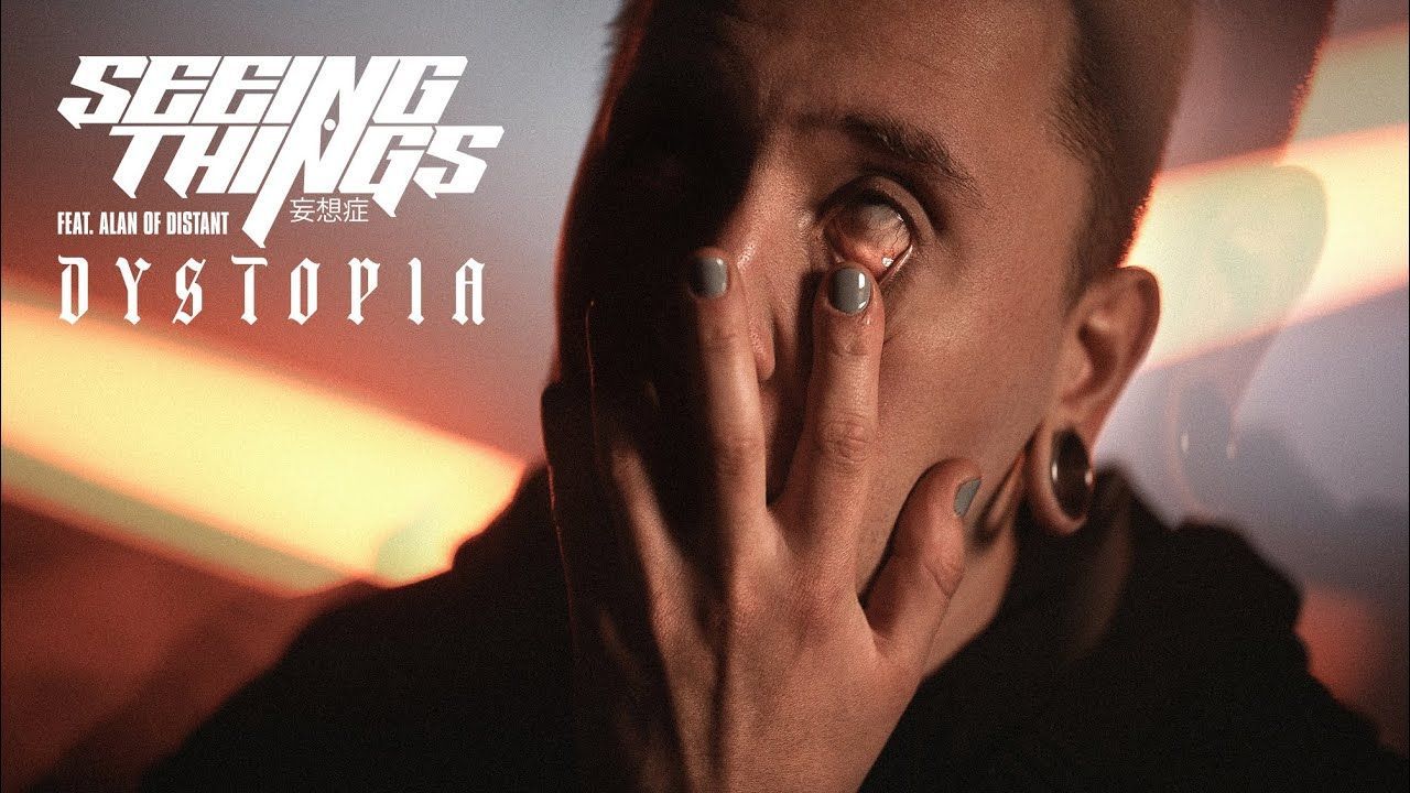 Seeing Things - Dystopia (Official)