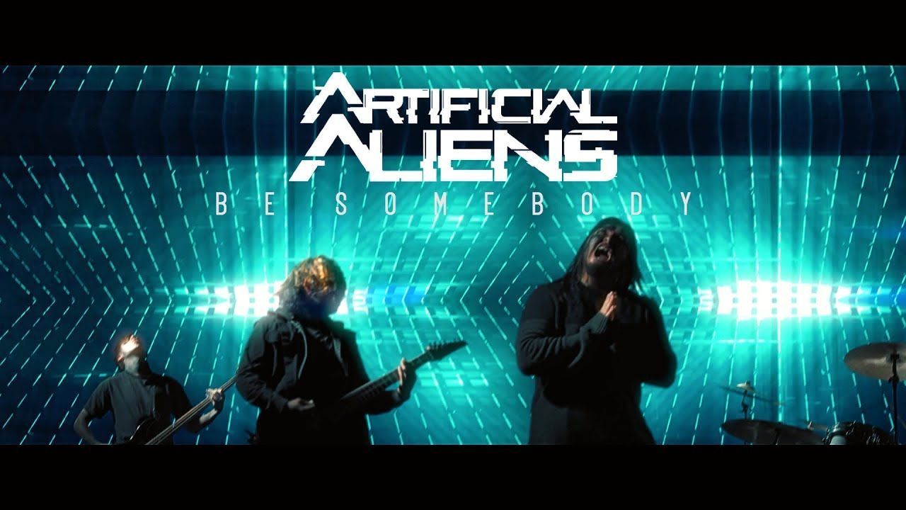 Artificial Aliens - Be Somebody (Official)