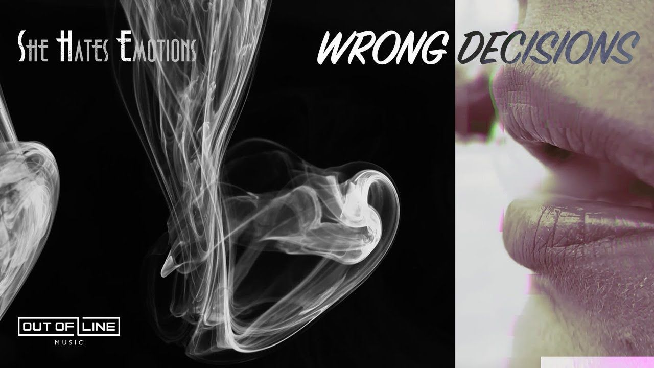 She Hates Emotions - Wrong Decisions (Official)