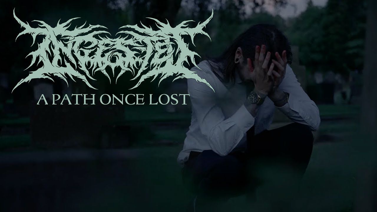 Ingested - A Path Once Lost (Official)
