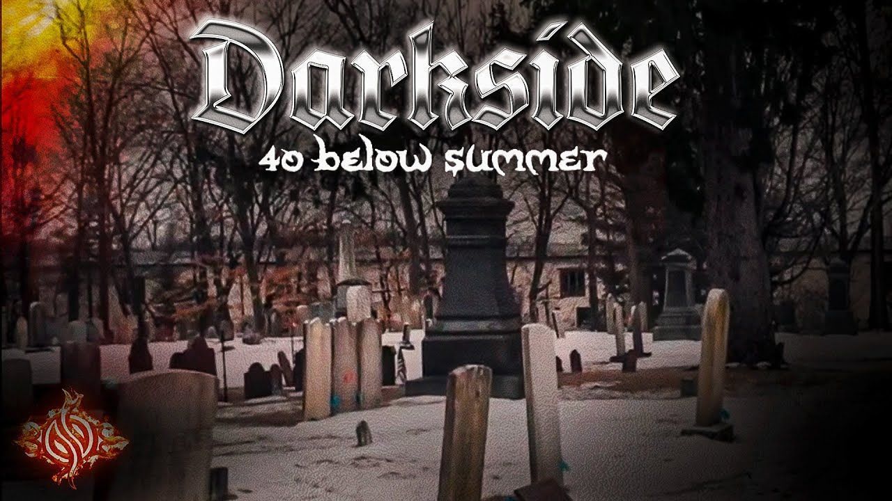 40 Below Summer - Darkside (Official)