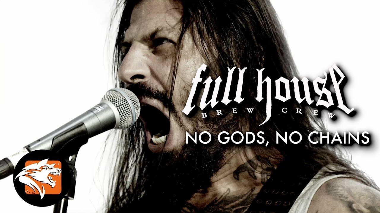 Full House Brew Crew - No Gods, No Chains (Official)