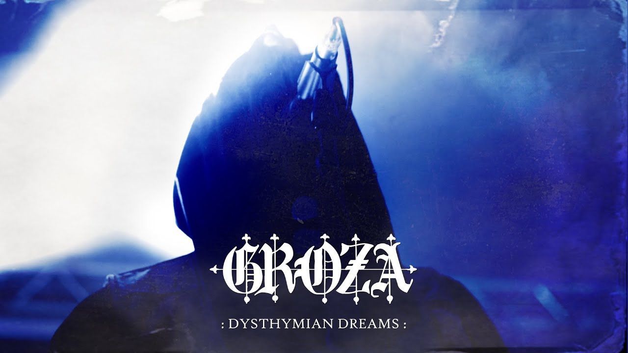 Groza - Dysthymian Dreams (Official)