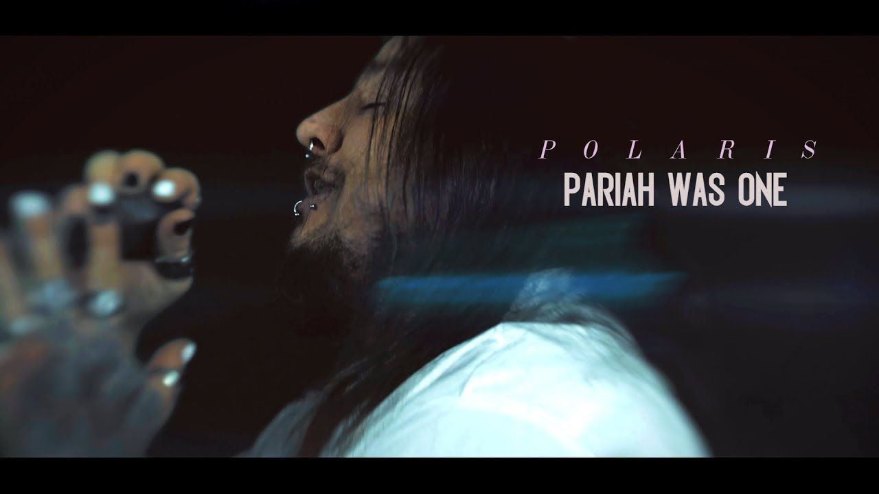 Pariah Was One - Polaris (Official)