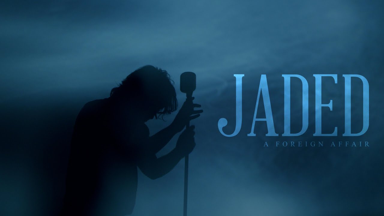 A Foreign Affair - Jaded (Official)