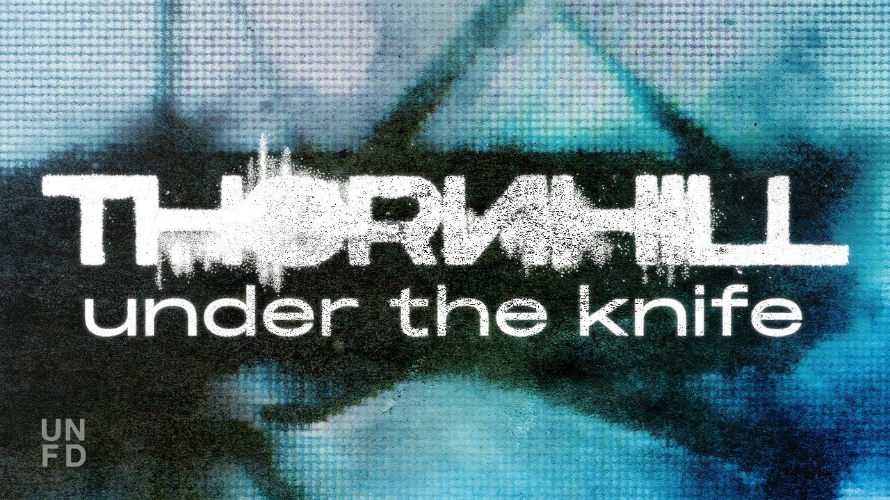 Thornhill - Under The Knife (Official)