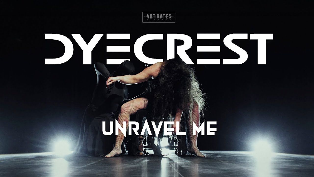 Dyecrest - Unravel Me (Official)