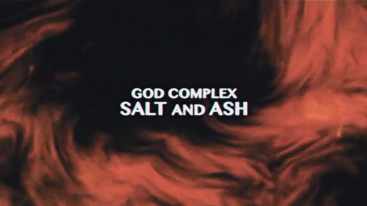 God Complex - Salt and Ash (Official)