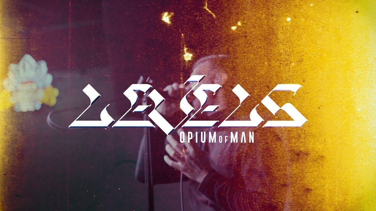 Levels - Opium Of Man (Official)