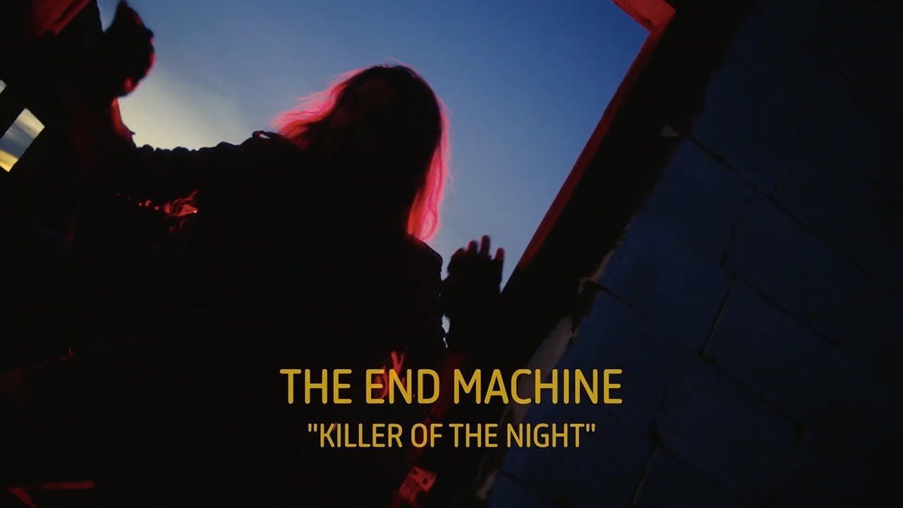 The End Machine - Killer Of The Night (Official)