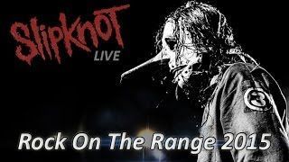 Slipknot - Live Rock On The Range 2015 [FULL SHOW]