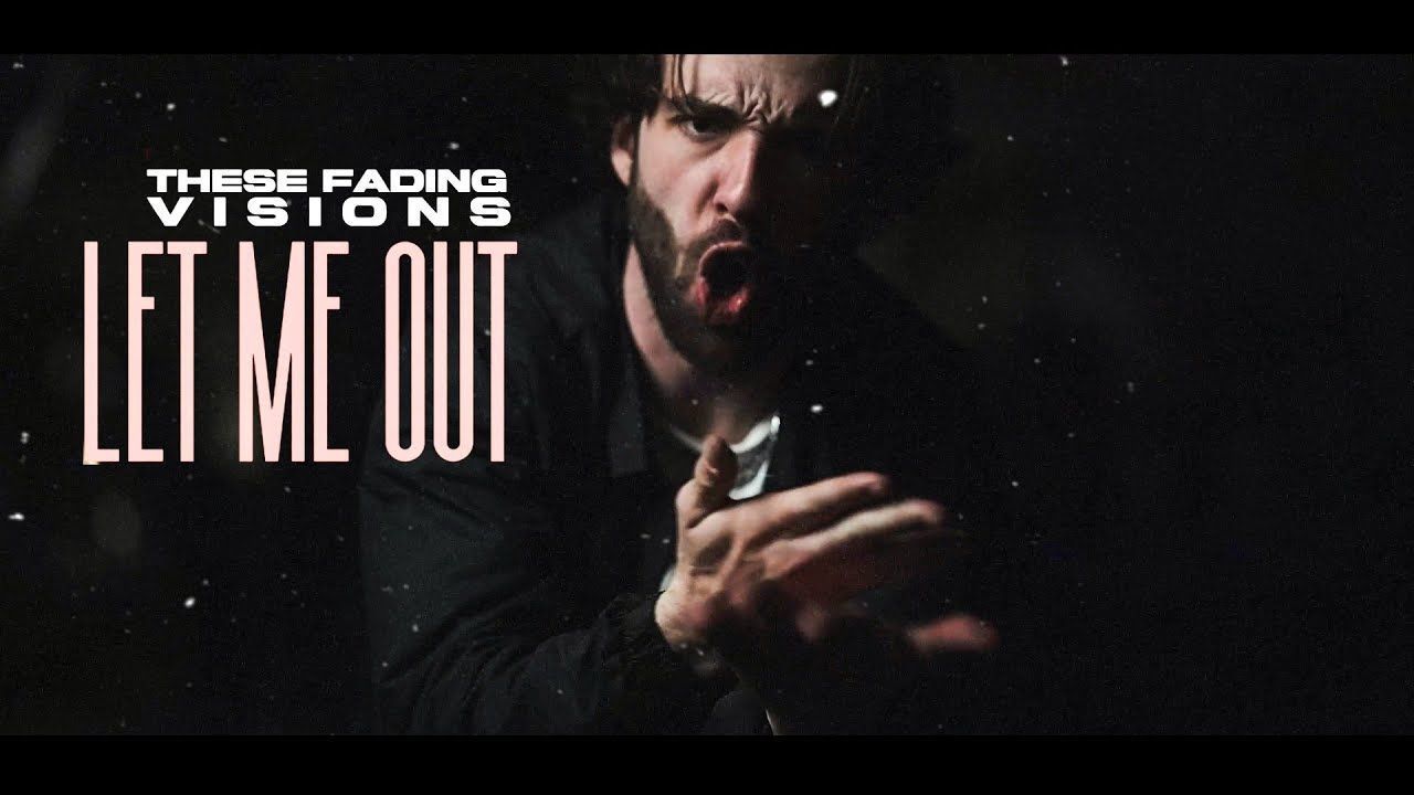These Fading Visions - Let Me Out (Official)