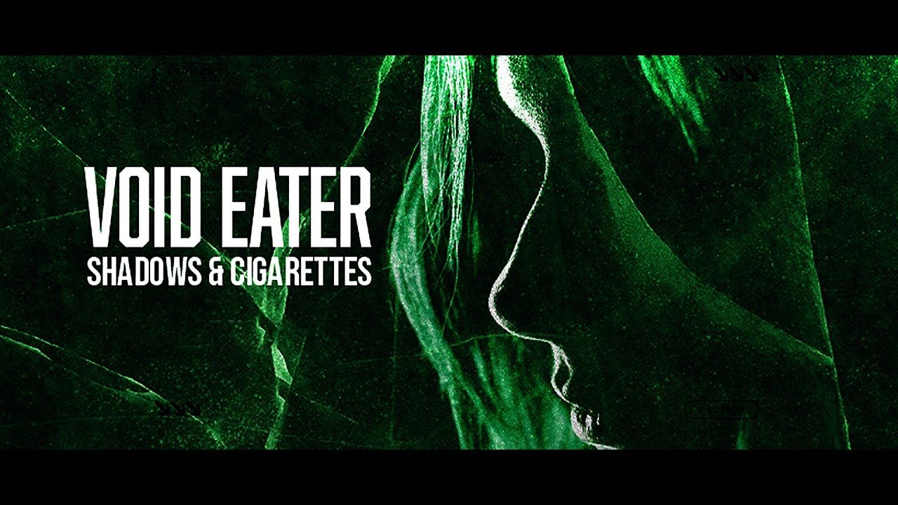 Void Eater - Shadows & Cigarettes (Official)