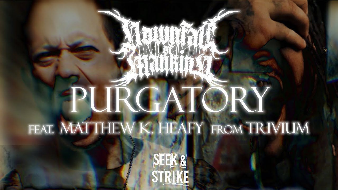 Downfall Of Mankind feat. Matthew K Heafy - Purgatory (Official)