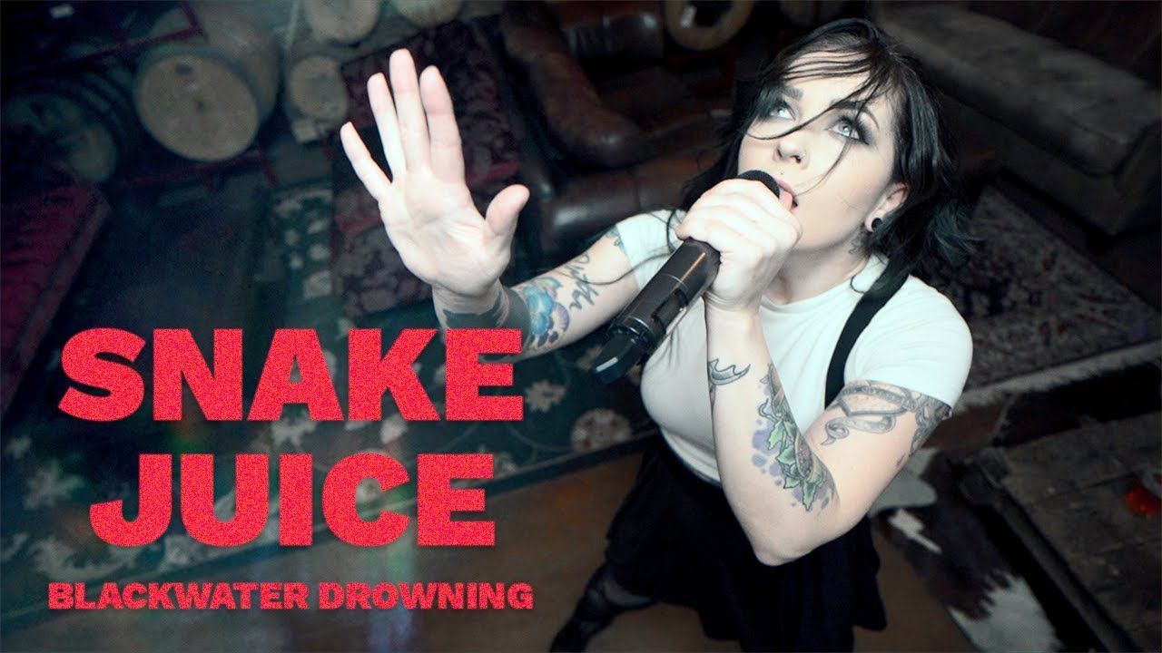 Blackwater Drowning - Snake Juice (Official)