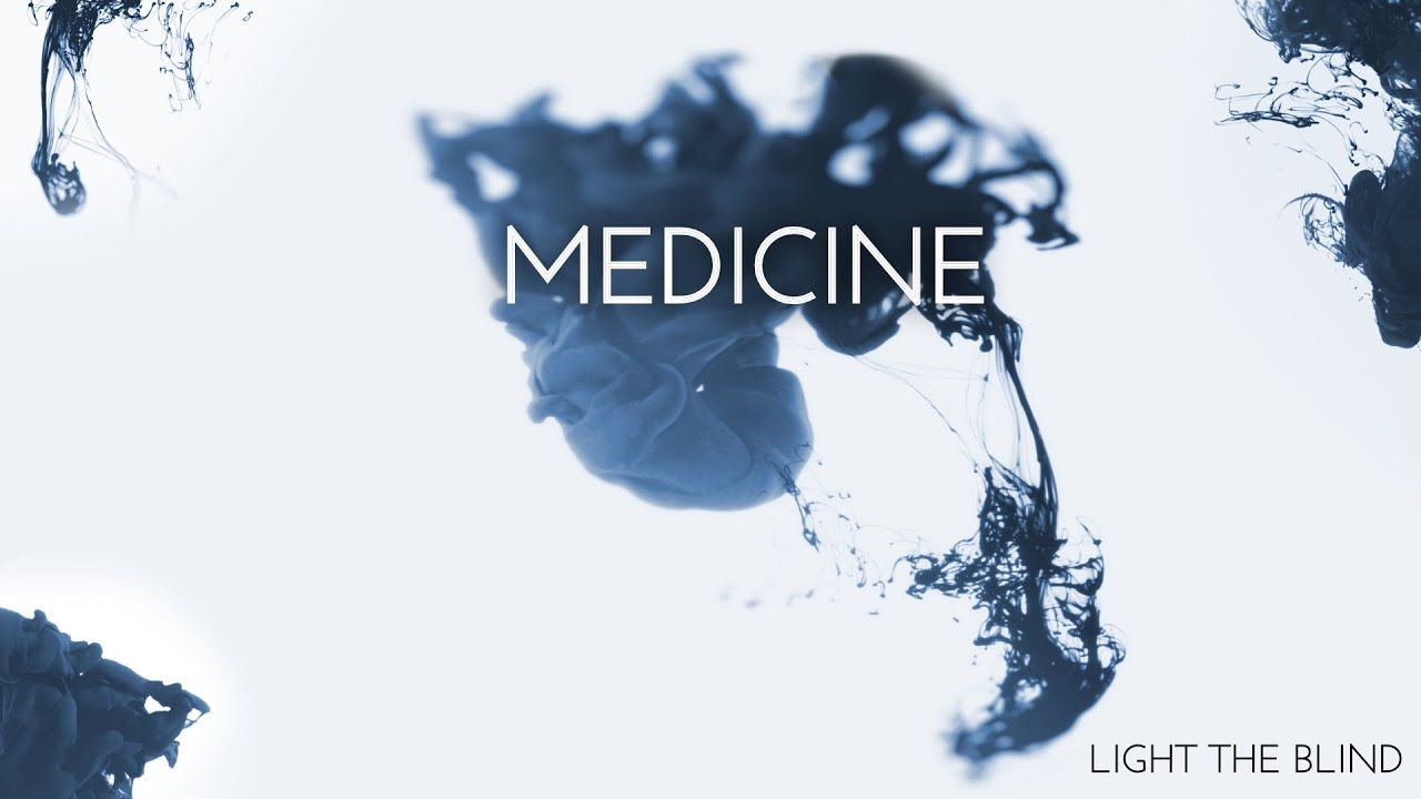 Light The Blind - Medicine (Official)