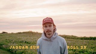 Jaguar Sun - Roll On (Official)