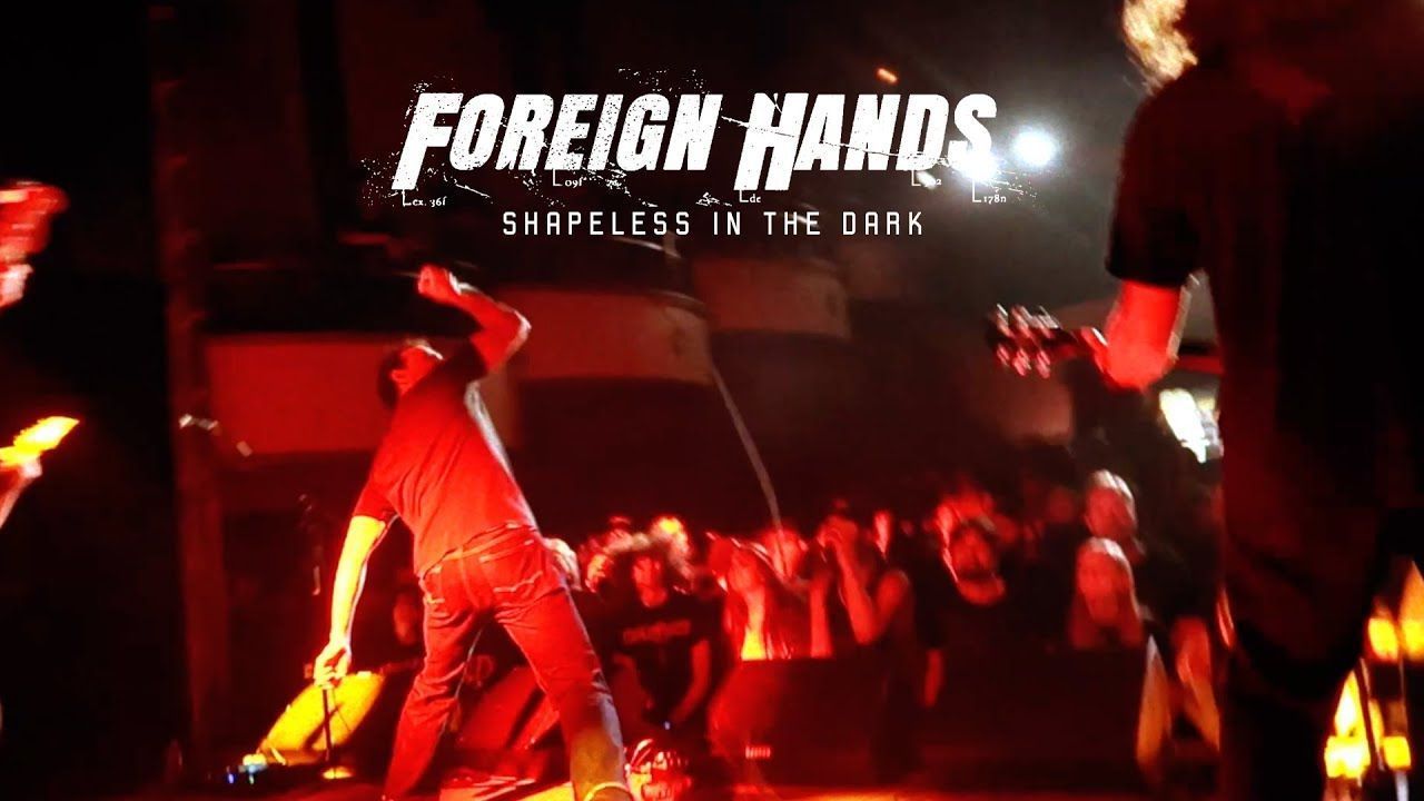Foreign Hands - Shapeless In The Dark (Official)