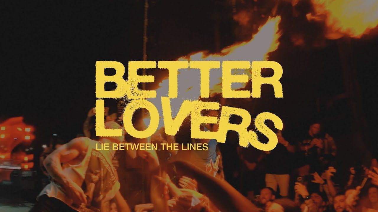 Better Lovers - Lie Between The Lines (Official)