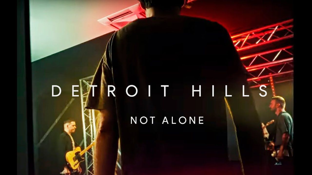 Detroit Hills - Not Alone (Official)