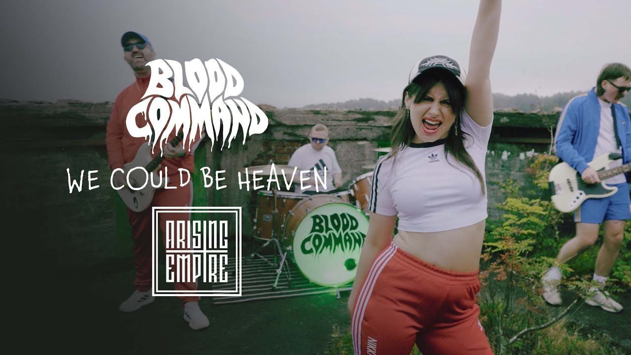 Blood Command - We Could Be Heaven (Official)