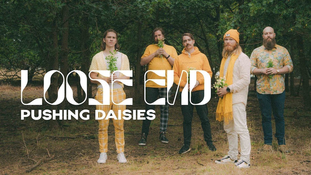 Loose End - Pushing Daisies (Official)