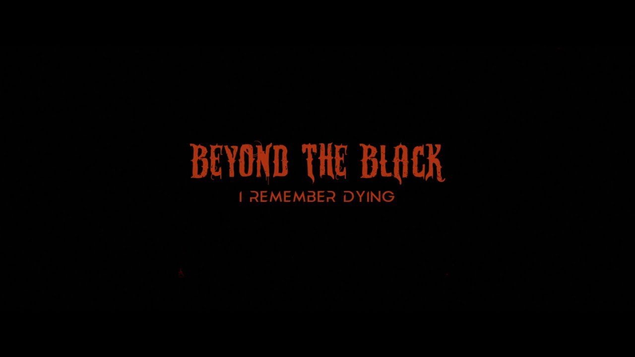 Beyond The Black - I Remember Dying (Official)
