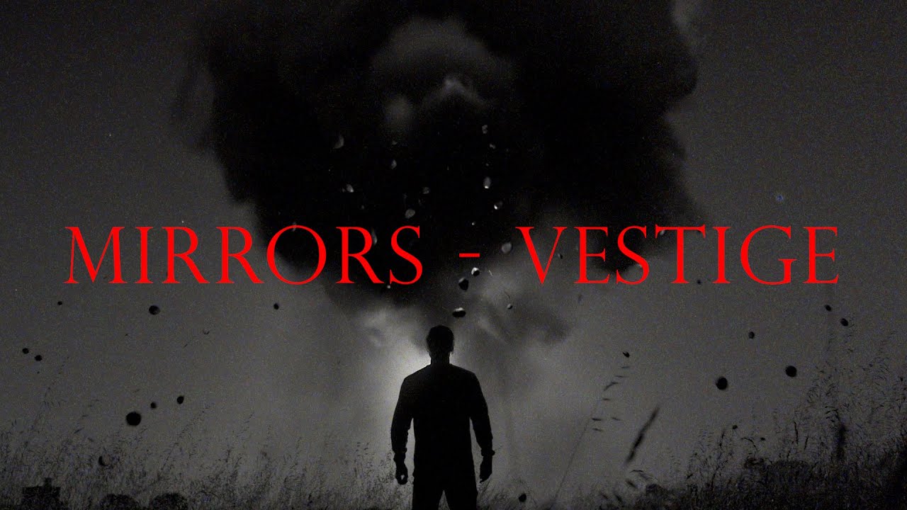 Mirrors - Vestige (Official)
